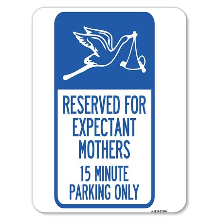 Signmission Reserved for Expectant Mothers 15 Minute Parking Alum Parking Sign, 24" L, 18" H, A-1824-23200 A-1824-23200